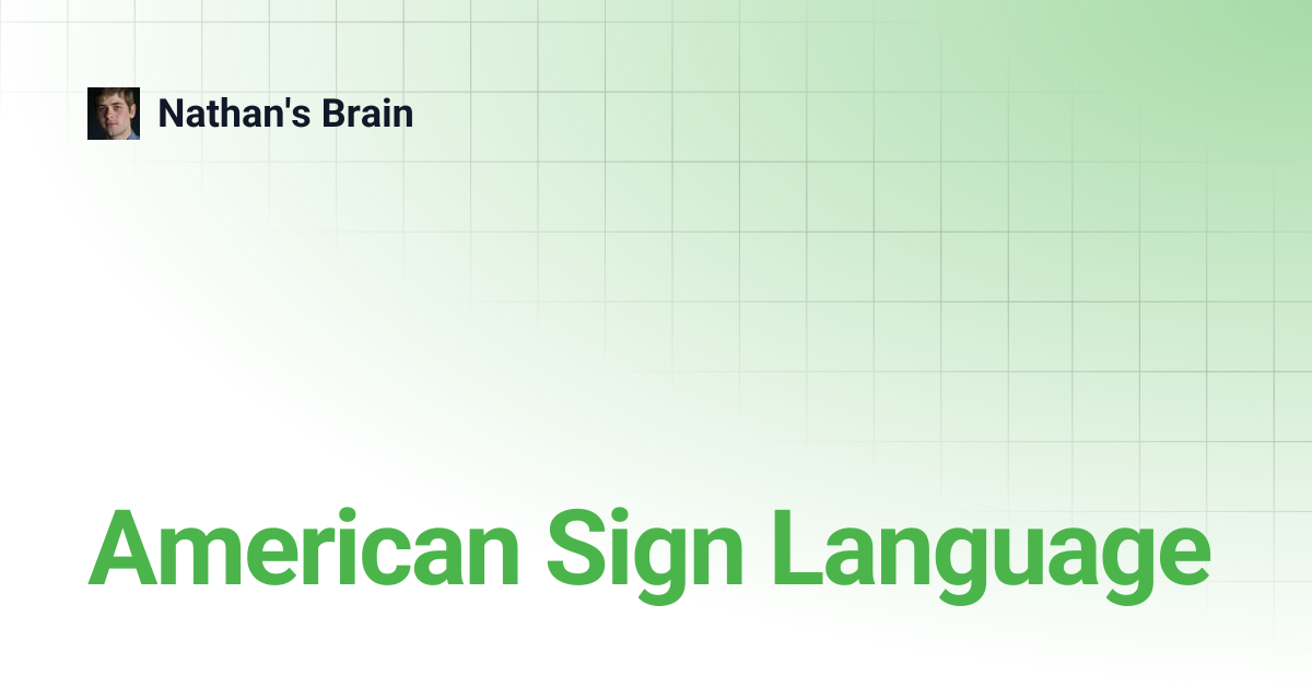 American Sign Language | Nathan's Brain